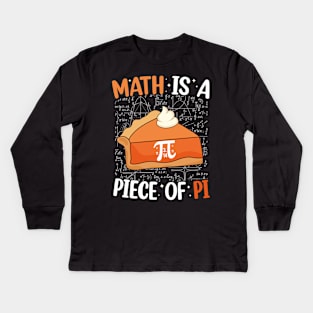 Math is a Piece of Pie Pi Day Math Funny Mathematic Lover Kids Long Sleeve T-Shirt